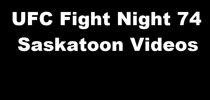 UFC Fight Night 74 Saskatoon Videos