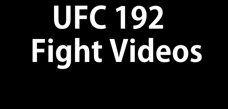 UFC 192 Fight Videos